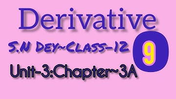 DIFFERENTIATION◆DERIVATIVE||S.N DEY-CLASS~12||UNIT-3:CHAPTER-3A||PART-9