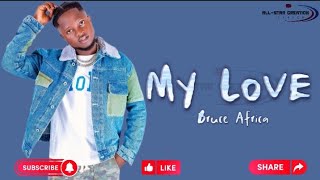 Bruce Africa - My love (Official lyrics)