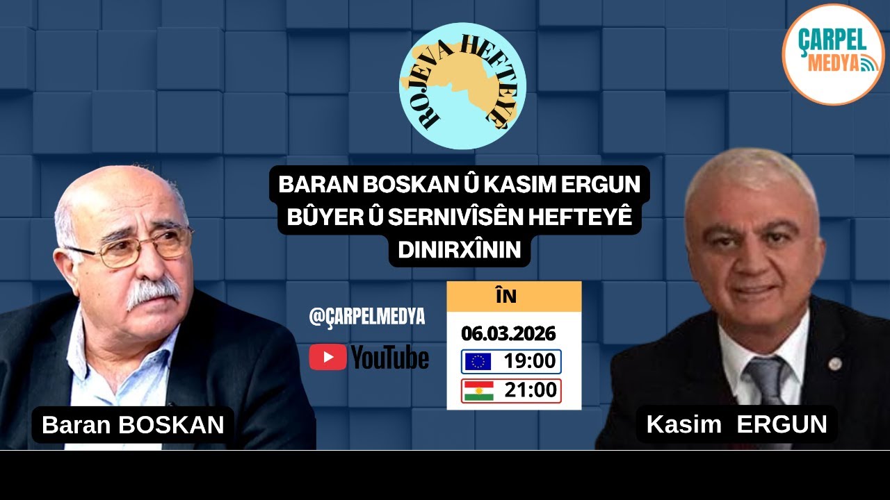 Rojeva Hefteyê : Baran BOSKAN û Kasim ERGUN bûyer û sernivîsên hefteyê dinirxînin