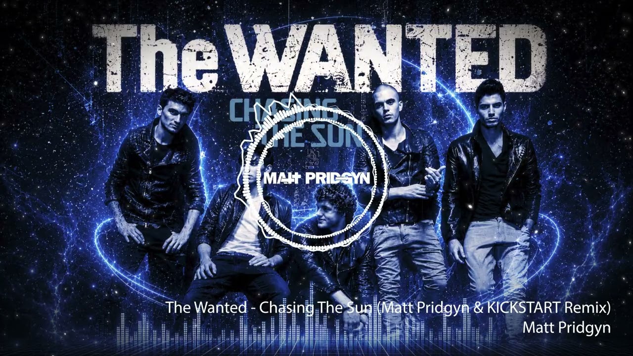 The Wanted - Chasing The Sun (Matt Pridgyn & KICKSTART Remix)