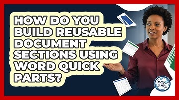 How Do You Build Reusable Document Sections Using Word Quick Parts? - Docs and Sheets Pro
