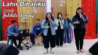 Lahir Dihatiku NDC Worship|| Cover song Jubilate Worship