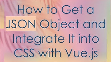 How to Get a JSON Object and Integrate It into CSS with Vue.js