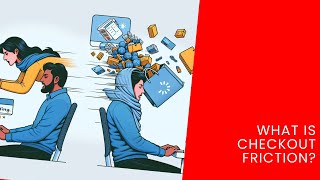 What Is Checkout Friction?