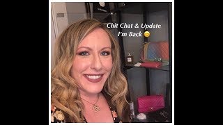 Chit Chat \& Update - I'm Back 😊