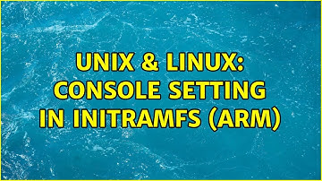 Unix & Linux: Console setting in initramfs (ARM) (2 Solutions!!)