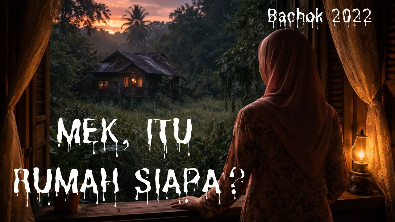 #289      MEK, ITU RUMAH SIAPA? (2022 Bachok)