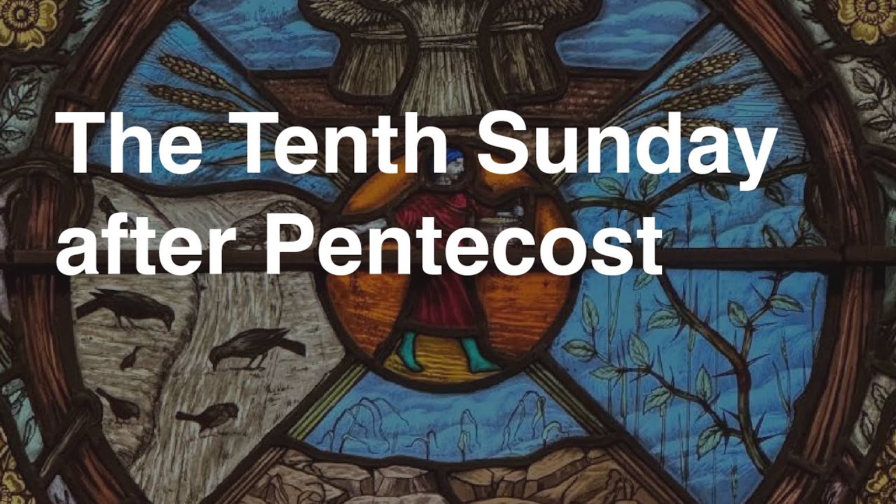 The Tenth Sunday after Pentecost | August 10, 2025 - YouTube