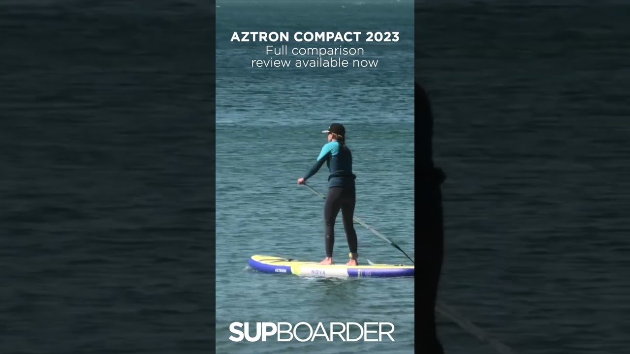 Aztron Compact iSUPs 2023 - SUPboarder Preview