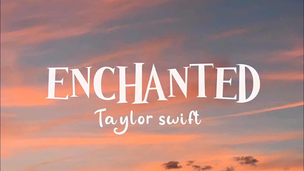 Enchanted Taylor Swift Lyrics. Taylor Swift Enchanted.