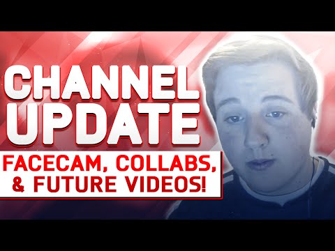 FACECAM?! + Future Vids & Collabs - Channel Update