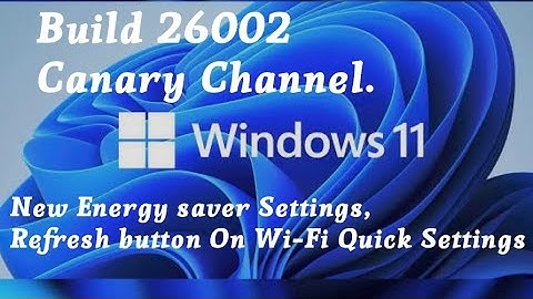 Windows 11  Preview Build 26002  Canary Channel. Energy Saver, refresh button  Wi-Fi Quick Settings
