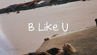 지셀Jiselle - B Like U Prod. Wondrah Official Lyric Video