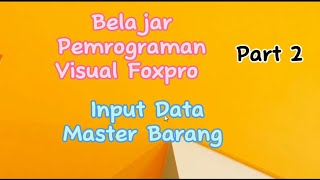 Belajar Pemrograman Visual Foxpro part# 2