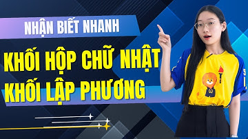 Cách Phân Biệt Khối Hộp Chữ Nhật Và Khối Lập Phương Siêu Nhanh! Học Toán Lớp 1 Không Khó!