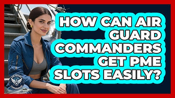 How Can Air Guard Commanders Get PME Slots Easily? - Air Guard Commanders