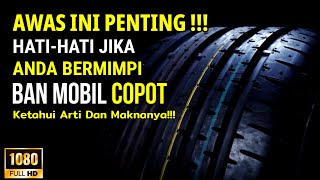 JANGAN SEKALI2 ANDA MENGABAIKANNYA !! HATI-HATI JIKA ANDA BERMIMPI BAN MOBIL COPOT, CARI TAHU DISINI