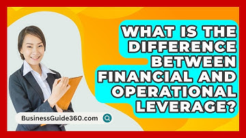 What Is The Difference Between Financial And Operational Leverage? - BusinessGuide360.com