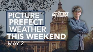 Picture perfect weekend in Central Texas | Impulse Weather Forecast (May 1)