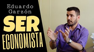 TRABAJAR EN ECONOMÍA | Ser Economista (Eduardo Garzón)