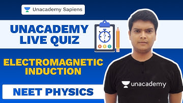 Electromagnetic Induction | Physics | NEET 2022 LIVE Quiz | Piyush Kamal | Unacademy Sapiens