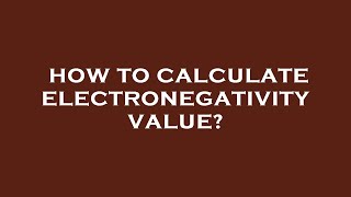 How to calculate electronegativity value?