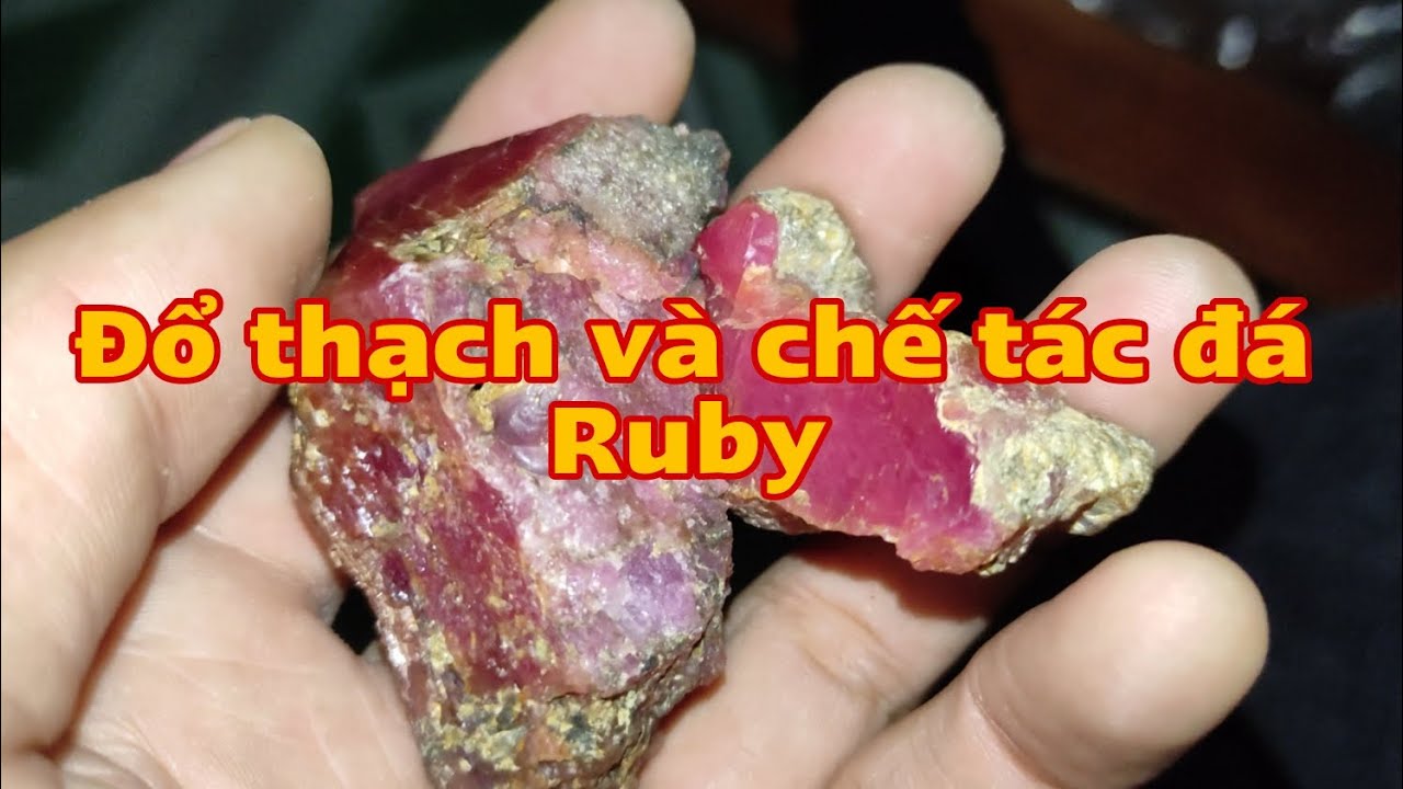 ĐỔ THẠCH VÀ CHẾ TÁC ĐÁ RUBY - YouTube