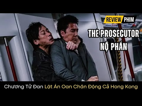 Review Phim: NỘ PHÁN – The Prosecutor Chương Tử Đan Lật Án Oan Chấn Động Cả Hong Kong
