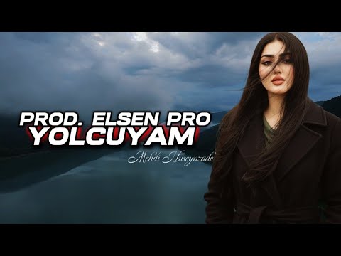 Mehdi Hüseynzade Yolçuyam Prod Elsen Pro