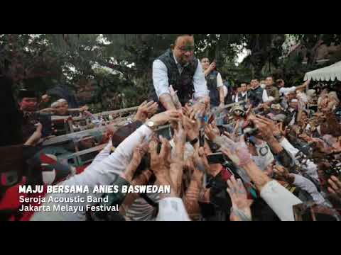 Maju Bersama Anies Baswedan - Seroja Acoustic Band.