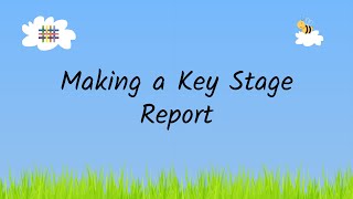 Creating a Key Stage Report