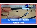 [Basics] Kompressionsstecker verarbeiten