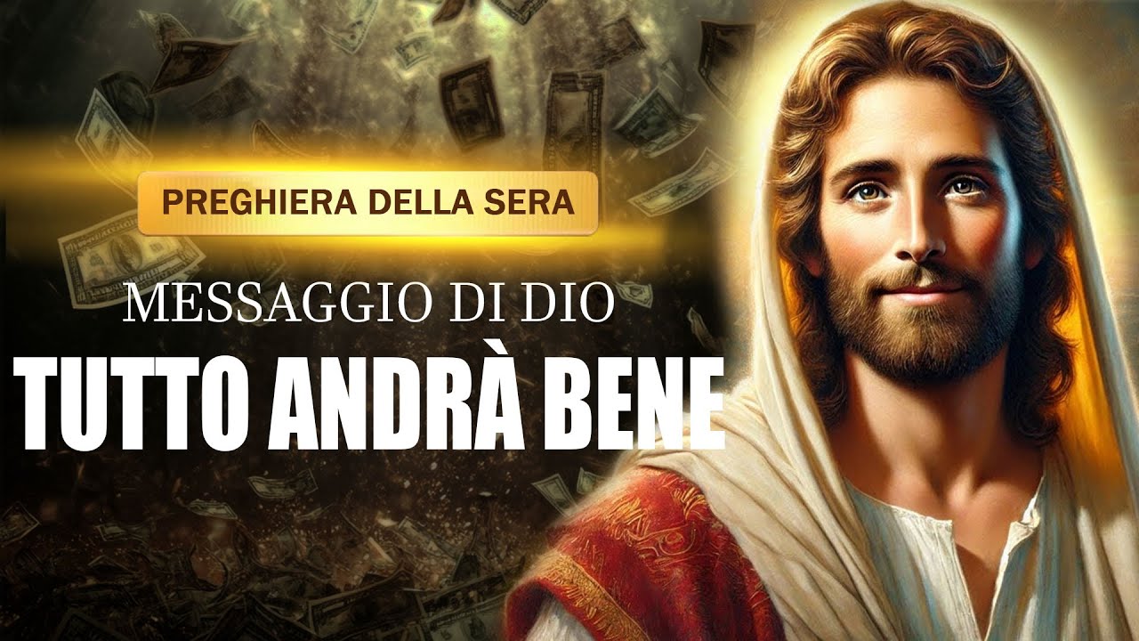 Tutto Andrà Bene: Messaggio Di Dio Per Te - Preghiera Della Sera - YouTube