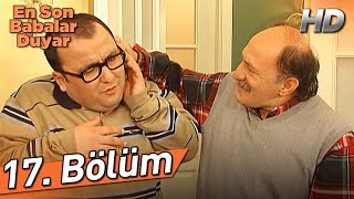 En Son Babalar Duyar 17 Bölüm Full Hd