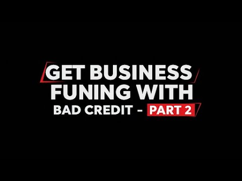 Get Business funding with Bad credit (Part 2)💰