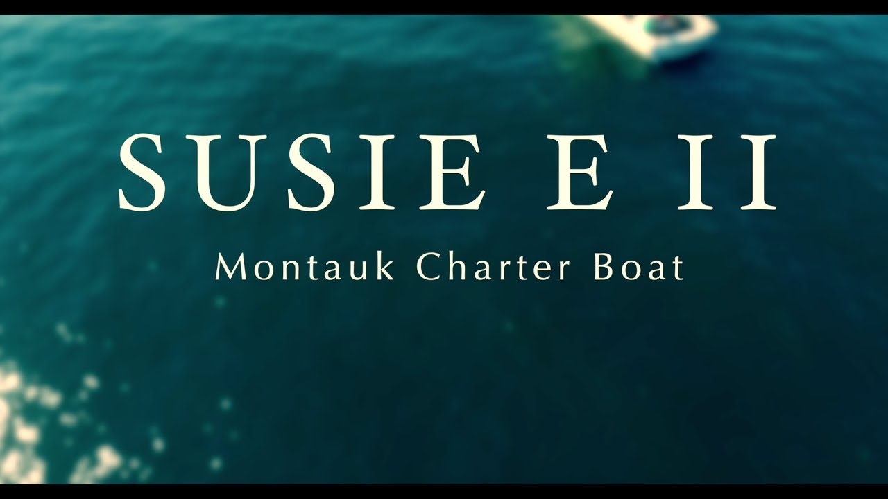 Susie E II - Montauk Charter Boat