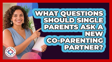 What Questions Should Single Parents Ask A New Co-parenting Partner? - Single Parent Support Hub