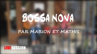 Video thumbnail of "Bossa Nova - Marion et Mathis - LIVE SESSION"