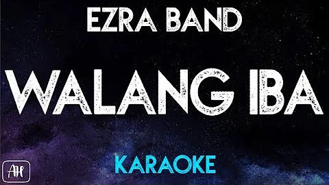 Ezra Band - Walang Iba (Karaoke)