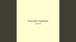Pulse Sky Fragments