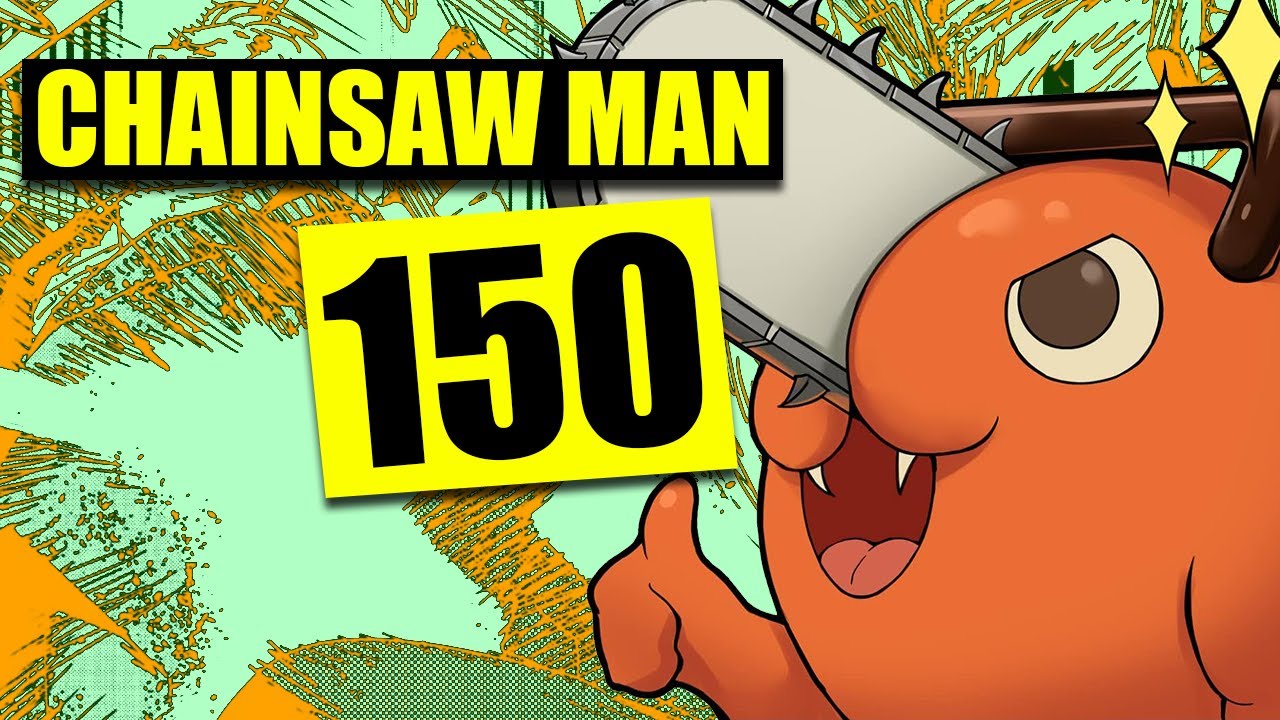 HE'S FINALLY COME BACK  Chainsaw Man 150 