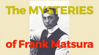 The mysteries of Frank Matsura