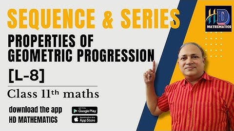 properties of geometric progression GP  sequence and series class 11 iit by kota faculty