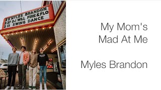 Myles Brandon - My Mom&#39;s Mad At Me lyrics