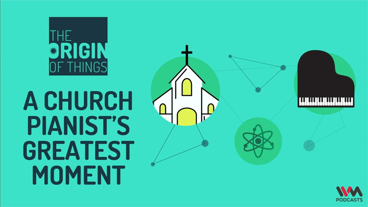The Origin of Things: S3, Ep 5 : A church pianist’s greatest moment