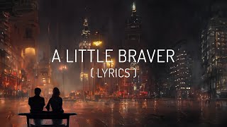 New Empire - A Little Braver | Uncontrollably Fond (Lyrics) 🌿🎶