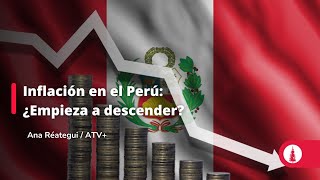 Inflación en el Perú: ¿Empieza a descender?