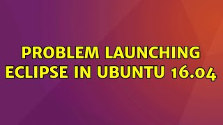Celebrity Problem launching eclipse in Ubuntu 16.04 Wealth
