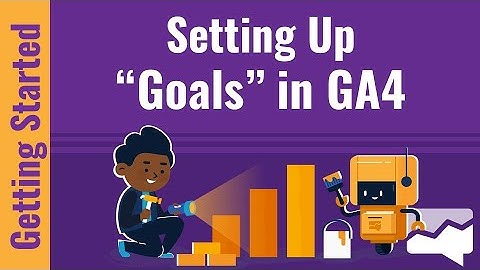Creating Goals in Google Analytics 4