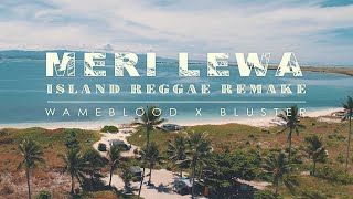 MERI LEWA Island Reggae Remake 2022  - WAMEBLOOD x BLUSTER  